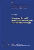 Cover: Europa und der sozialphilosophische Hintergrund des Subsidiarit&auml;tsprinzips - St&auml;mpfli Verlag AG