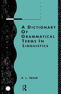 Enlarge image Cover: A Dictionary of Grammatical Terms in Linguistics - Routledge