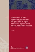 Cover: Ind&eacute;pendance et interd&eacute;pendance patrimoniales des &eacute;poux dans le r&eacute;gime matrimonial l&eacute;gal des droits fran&ccedil;ais, n&eacute;erlandais et suisse - St&auml;mpfli Verlag AG