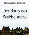 Cover: Der Raub des Wabbelsteins - BookRix