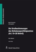 Cover: Die Strafbestimmungen des Bet&auml;ubungsmittelgesetzes (Art. 19-28 BetmG) - St&auml;mpfli Verlag AG