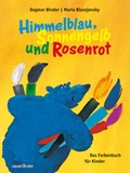 Cover: Himmelblau, Sonnengelb und Rosenrot - FISCHER Sauerl&auml;nder