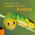 Cover: Geheime Welt der Raupen - FISCHER Sauerl&auml;nder