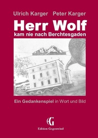 Bild vergrößern Bild: Herr Wolf kam nie nach Berchtesgaden - BoD - Books on Demand