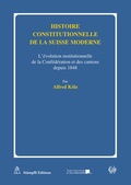 Cover: Histoire constitutionnelle de la Suisse moderne - St&auml;mpfli Verlag AG