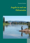 Cover: Angeln in und um Holzminden - Books on Demand