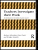Cover: Teachers Investigate Their Work - Routledge