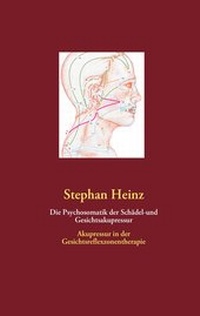 Abbildung von: Die Psychosomatik der Schädel-und Gesichtsakupressur - Books on Demand