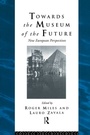 Cover: Towards the Museum of the Future - Routledge