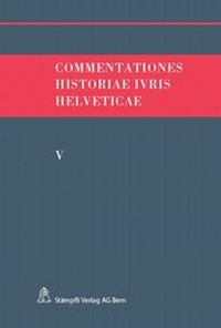 Enlarge image Cover: Commentationes Historiae Ivris Helveticae. Band V - Stämpfli Verlag AG