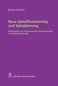 Cover: Neue Spitalfinanzierung und Spitalplanung - St&auml;mpfli Verlag AG