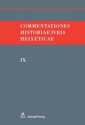 Cover: Commentationes Historiae Ivris Helveticae. Band IX - St&auml;mpfli Verlag AG