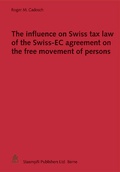 Cover: The Influence on Swiss tax law of the Swiss-EC agreement on the free movement of persons - St&auml;mpfli Verlag AG