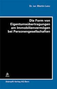 Abbildung von: Die Form von Eigentumsübertragungen an Immobilienvermögen bei Personengesellschaften - Stämpfli Verlag