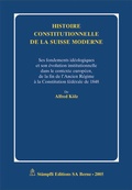 Cover: Histoire constitutionelle de la Suisse moderne - St&auml;mpfli Verlag AG
