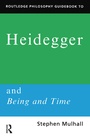 Cover: Routledge Philosophy GuideBook to Heidegger and Being and Time - Routledge