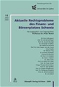 Cover: Aktuelle Rechtsprobleme des Finanz- und B&ouml;rsenplatzes Schweiz - St&auml;mpfli Verlag AG