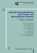 Cover: Aktuelle Rechtsprobleme des Finanz- und B&ouml;rsenplatzes Schweiz - St&auml;mpfli Verlag AG