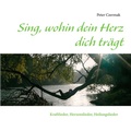 Cover: Sing, wohin dein Herz dich tr&auml;gt - BoD - Books on Demand