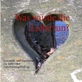 Cover: Was w&uuml;rde die Liebe tun? - BoD - Books on Demand