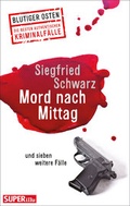 Cover: Mord nach Mittag und sieben weitere F&auml;lle - Bild u. Heimat