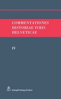 Enlarge image Cover: Commentationes Historiae Ivris Helveticae - Stämpfli Verlag AG