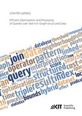 Cover: Efficient Optimization and Processing of Queries over Text-rich Graph-structured Data - KIT Scientific Publishing