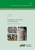 Cover: Dauerhaftes Laubrundholz f&uuml;r Holzbauwerke - Grundlagen f&uuml;r die Bemessung - KIT Scientific Publishing