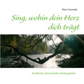 Cover: Sing, wohin dein Herz dich tr&auml;gt - BoD - Books on Demand