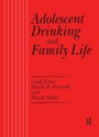 Cover: Adolescent Drinking and Family Life - Harwood Academic (Medical, Reference and Social Sc
