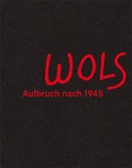 Cover: Wols. Aufbruch nach 1945 - Michael Imhof Verlag