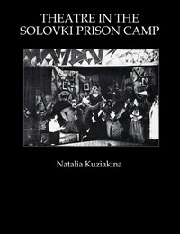Abbildung von: Theatre in the Solovki Prison Camp - Routledge