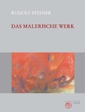 Cover: Das malerische Werk - Rudolf Steiner Verlag
