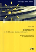 Cover: Bioprodukte in der Schweizerischen Gastronomiebranche - vdf Hochschulverlag AG