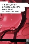 Cover: The Future of Anthropological Knowledge - Routledge