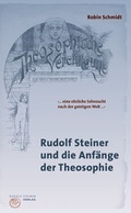 Cover: Rudolf Steiner und die Anf&auml;nge der Theosophie - Rudolf Steiner Verlag