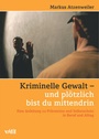 Bild: Kriminelle Gewalt - und pl&ouml;tzlich bist du mittendrin - vdf Hochschulverlag AG
