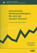 Cover: Internationale Wettbewerbsf&auml;higkeit: Wo steht der Standort Schweiz? - vdf Hochschulverlag AG