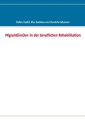 Cover: Migrant(inn)en in der beruflichen Rehabilitation - BoD - Books on Demand