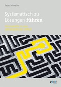 Cover: Systematisch zu L&ouml;sungen f&uuml;hren - vdf Hochschulverlag AG