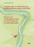 Cover: Ausgrabungen in Stadtkirche und Dreik&ouml;nigskapelle Baden 1967/1968 - vdf Hochschulverlag AG
