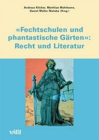 Abbildung von: 'Fechtschulen und phantastische Gärten': Recht und Literatur - vdf Hochschulverlag AG