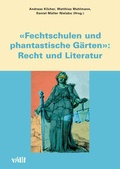 Cover: Fechtschulen und phantastische G&auml;rten: Recht und Literatur - vdf Hochschulverlag AG