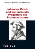Cover: Johannes Calvin und die kulturelle Pr&auml;gekraft des Protestantismus - vdf Hochschulverlag AG