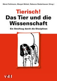 Abbildung von: Tierisch! Das Tier und die Wissenschaft - vdf Hochschulverlag AG