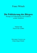 Cover: Die Politisierung des B&uuml;rgers, 4.Teil: Theorie der Gef&uuml;hle - BoD - Books on Demand