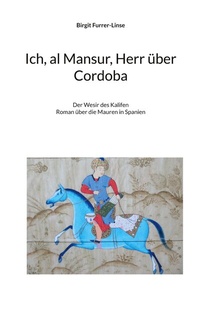 Abbildung von: Ich, al Mansur, Herr über Cordoba - BoD - Books on Demand