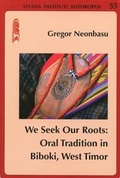 Cover: We Seek Our Roots: Oral Tradition in Biboki, West Timor - Academic Press Fribourg