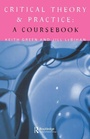 Cover: Critical Theory and Practice: A Coursebook - Routledge