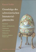 Cover: Grundz&uuml;ge des schweizerischen Immaterialg&uuml;terrechts - Helbing & Lichtenhahn